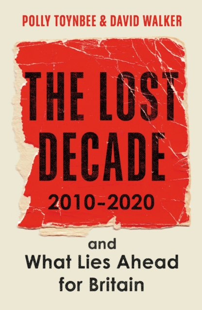 Image for The Lost Decade : 2010-2020, and What Lies Ahead for Britain