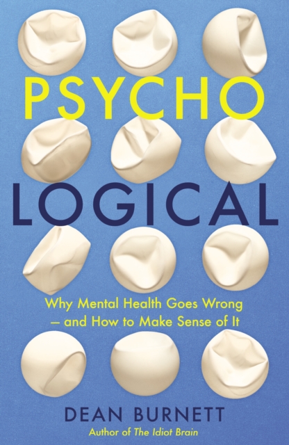 Image for Psycho-Logical : Why Mental Health Goes Wrong - and How to Make Sense of It