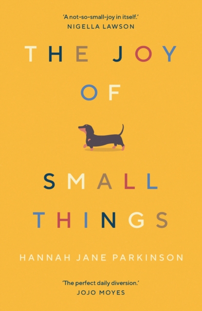 Image for The Joy of Small Things : 'A not-so-small joy in itself.' Nigella Lawson