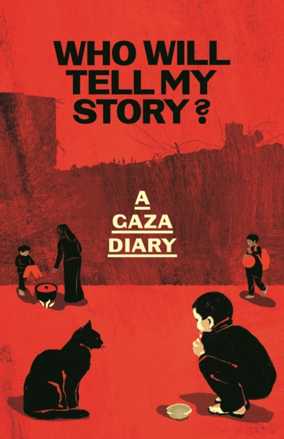 Image for Who Will Tell My Story? : A Gaza Diary