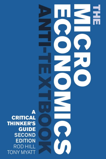 Image for The Microeconomics Anti-Textbook : A Critical Thinker's Guide - 2nd edition