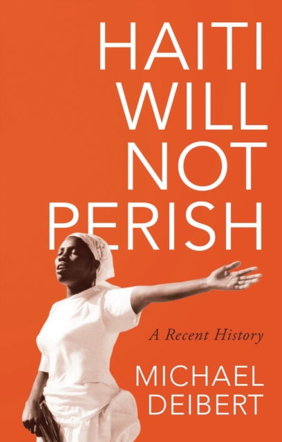 Image for Haiti Will Not Perish : A Recent History