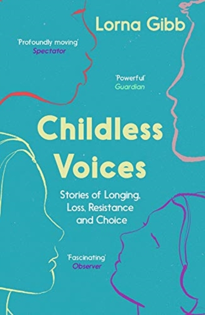 Cover for: Childless Voices : Stories of Longing, Loss, Resistance and Choice
