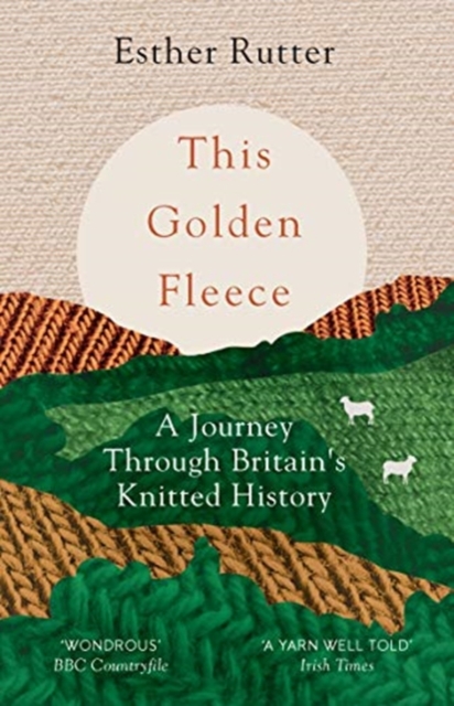 Cover for: This Golden Fleece : A Journey Through Britain's Knitted History