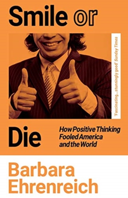 Cover for: Smile Or Die : How Positive Thinking Fooled America and the World