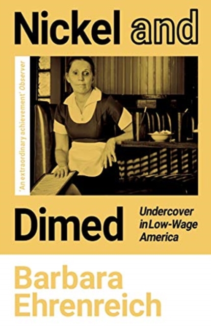 Cover for: Nickel and Dimed : Undercover in Low-Wage America