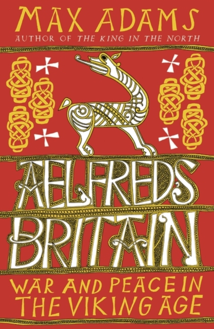 Image for Aelfred's Britain : War and Peace in the Viking Age