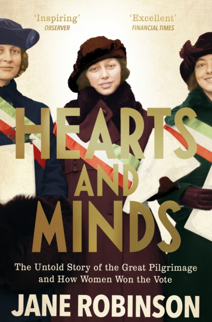 Image for Hearts And Minds : The Untold Story of the Great Pilgrimage and How Women Won the Vote