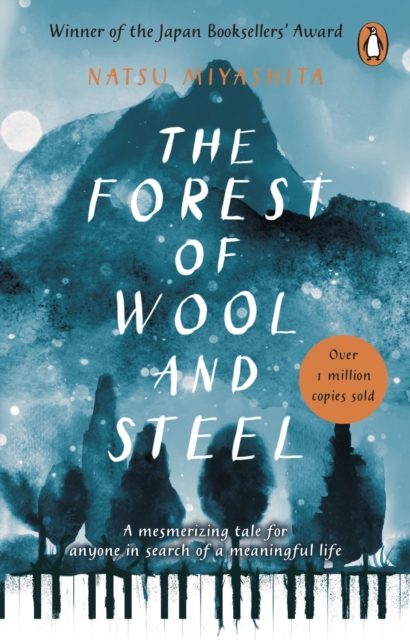 Cover for: The Forest of Wool and Steel : Winner of the Japan Booksellers' Award
