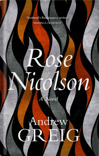 Image for Rose Nicolson : Memoir of William Fowler of Edinburgh: student, trader, makar, conduit, would-be Lover  in early days of our Reform