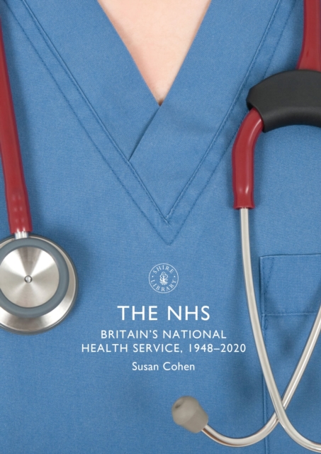 Image for The NHS : Britain's National Health Service, 1948-2020