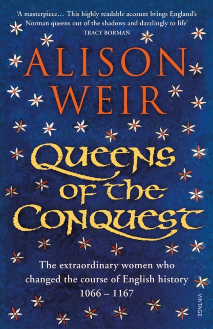 Image for Queens of the Conquest : The extraordinary women who changed the course of English history 1066 - 1167