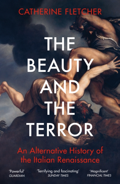 Image for The Beauty and the Terror : An Alternative History of the Italian Renaissance