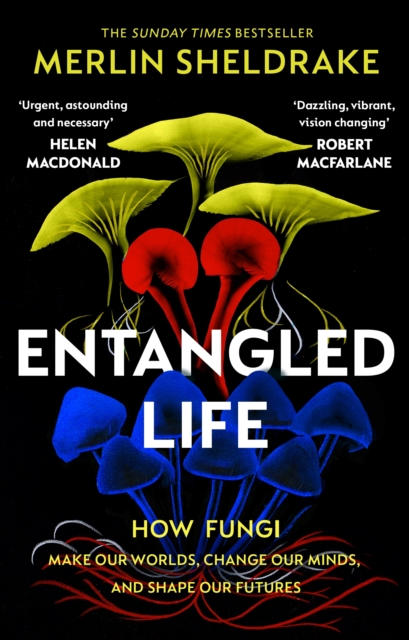 Cover for: Entangled Life : How Fungi Make Our Worlds, Change Our Minds and Shape Our Futures