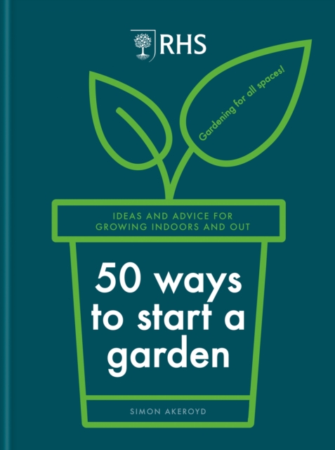 Image for RHS 50 Ways to Start a Garden : Ideas and Inspiration for Growing Indoors and Out