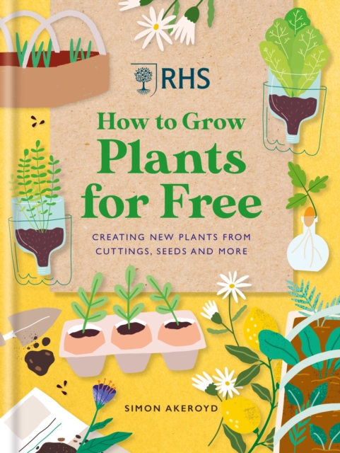 Image for RHS How to Grow Plants for Free : Creating New Plants from Cuttings, Seeds and More