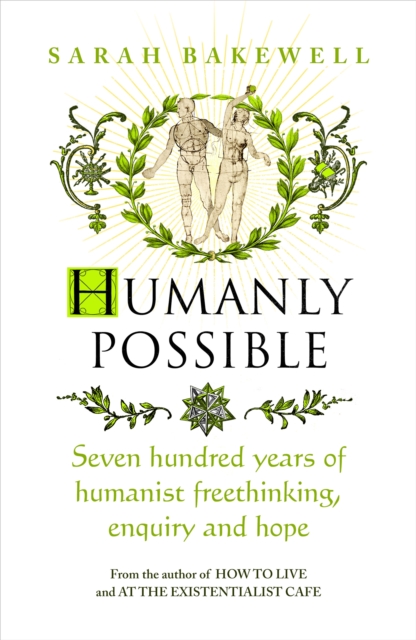 Image for Humanly Possible : Seven Hundred Years of Humanist Freethinking, Enquiry and Hope