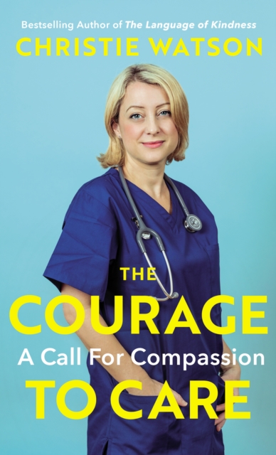 Image for The Courage to Care : A Call for Compassion