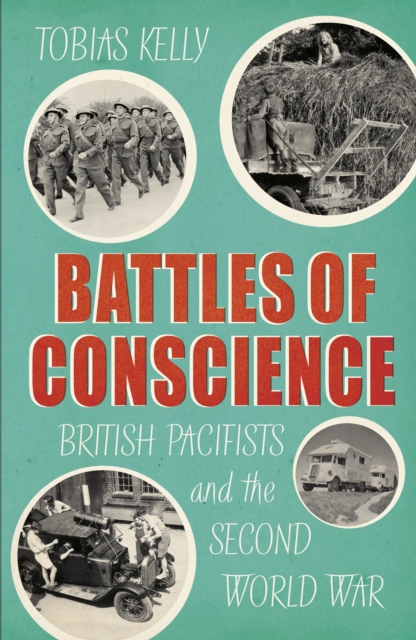 Image for Battles of Conscience : British Pacifists and the Second World War