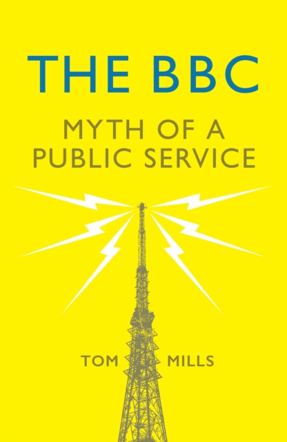 Cover for: The BBC : Myth of a Public Service