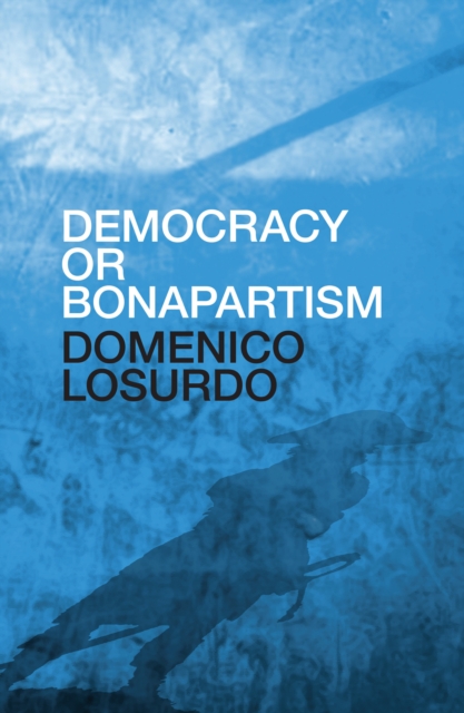 Image for Democracy or Bonapartism : Two Centuries of War on Democracy