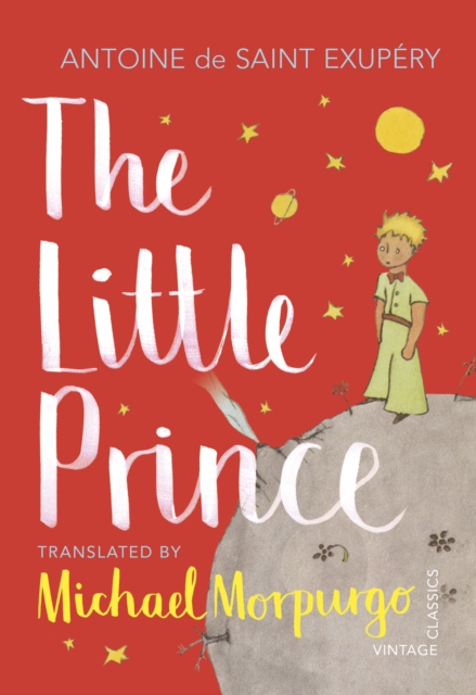 Cover for: The Little Prince : A new translation by Michael Morpurgo