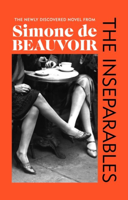 Cover for: The Inseparables : The newly discovered novel from Simone de Beauvoir