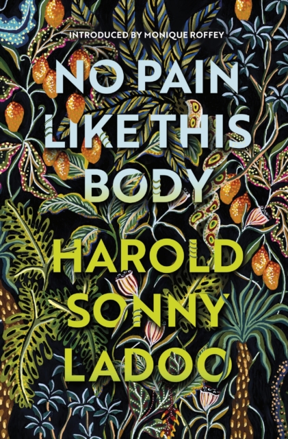Cover for: No Pain Like This Body : The forgotten classic masterpiece of Trinidadian literature