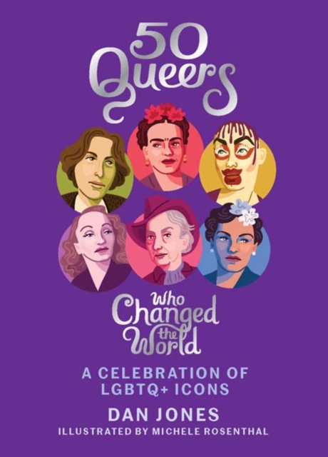 Image for 50 Queers Who Changed the World : A celebration of LGBTQ+ icons