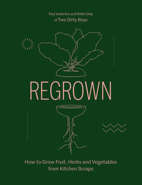 Image for Regrown : How to Grow Fruit, Herbs and Vegetables from Kitchen Scraps