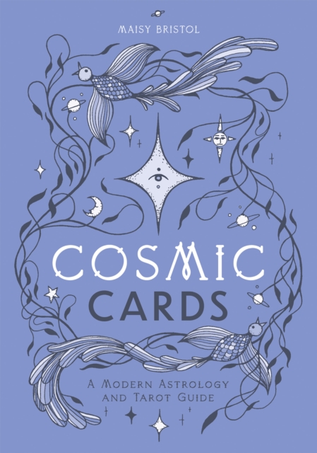 Image for Cosmic Cards : A Modern Astrology and Tarot Guide