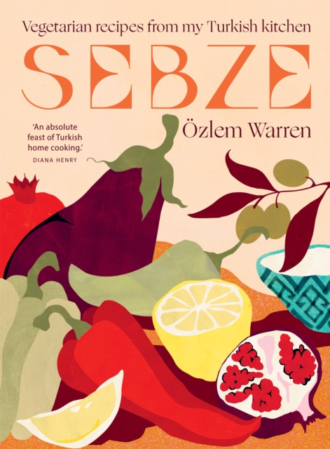 Image for Sebze : Vegetarian Recipes from My Turkish Kitchen