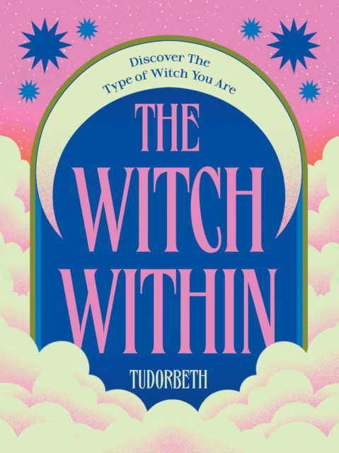 Image for The Witch Within : Discover The Type of Witch You Are