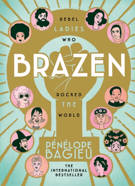 Image for Brazen : Rebel Ladies Who Rocked The World