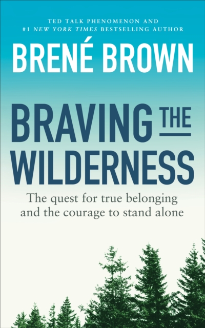 Image for Braving the Wilderness : The quest for true belonging and the courage to stand alone