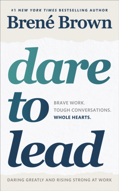 Image for Dare to Lead : Brave Work. Tough Conversations. Whole Hearts.