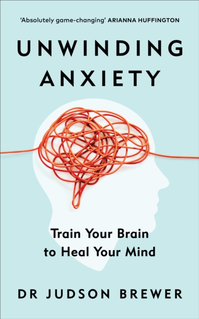 Image for Unwinding Anxiety : Train Your Brain to Heal Your Mind