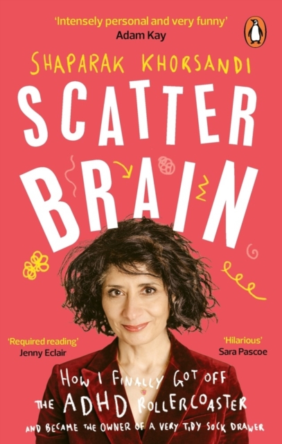 Image for Scatter Brain : How I finally got off the ADHD rollercoaster and became the owner of a very tidy sock drawer