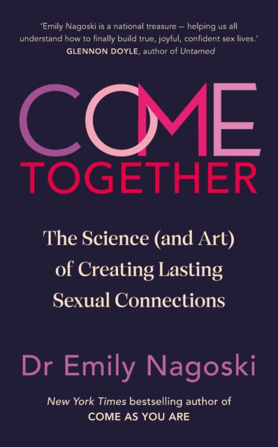 Image for Come Together : The Science (and Art) of Creating Lasting Sexual Connections