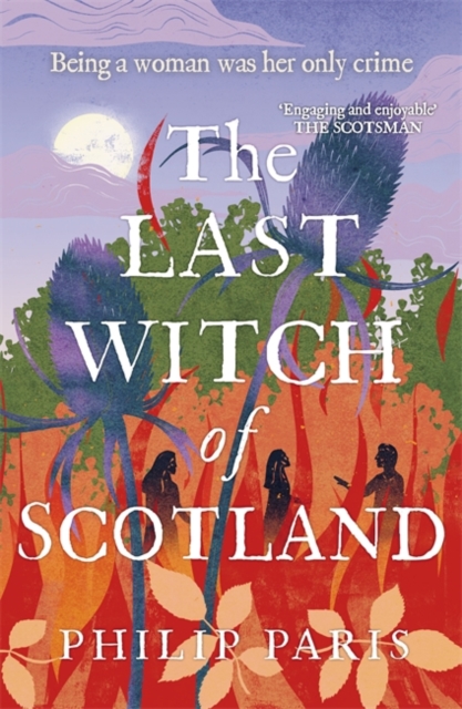 Image for The Last Witch of Scotland : A bewitching story based on true events