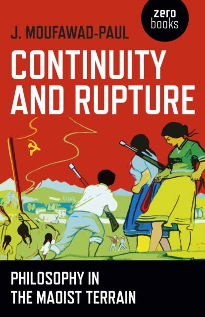 Image for Continuity and Rupture : Philosophy in the Maoist Terrain