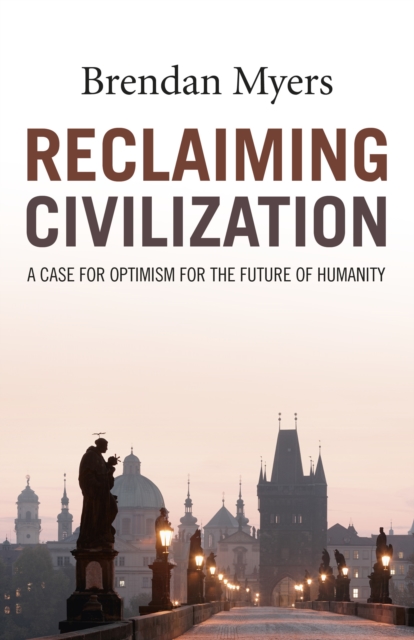 Image for Reclaiming Civilization : A Case for Optimism for the Future of Humanity