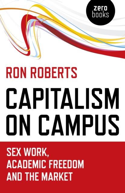 Image for Capitalism on Campus: Sex Work, Academic Freedom and the Market