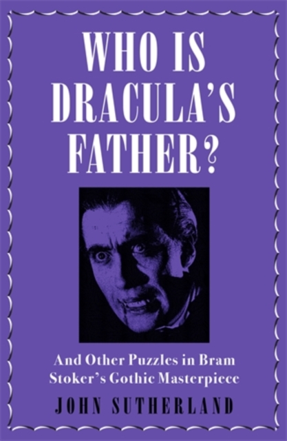 Image for Who Is Dracula's Father? : And Other Puzzles in Bram Stoker's Gothic Masterpiece
