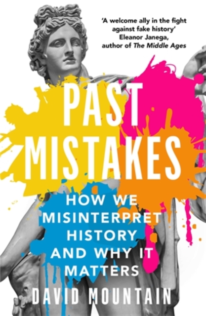 Image for Past Mistakes : How We Misinterpret History and Why it Matters