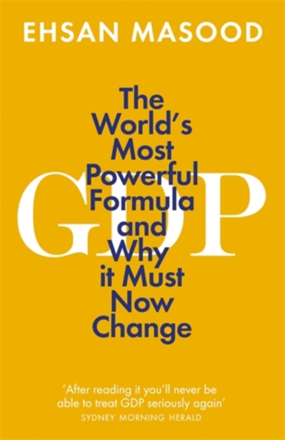 Image for GDP : The World's Most Powerful Formula and Why it Must Now Change