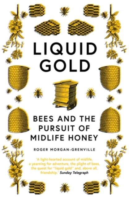 Image for Liquid Gold : Bees and the Pursuit of Midlife Honey