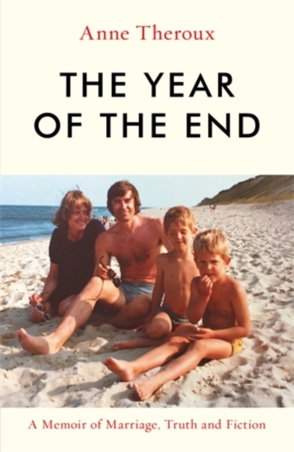 Image for The Year of the End : A Memoir of Marriage, Truth and Fiction