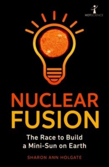 Image for Nuclear Fusion : The Race to Build a Mini-Sun on Earth