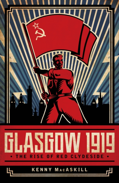 Image for Glasgow 1919 : The Rise of Red Clydeside